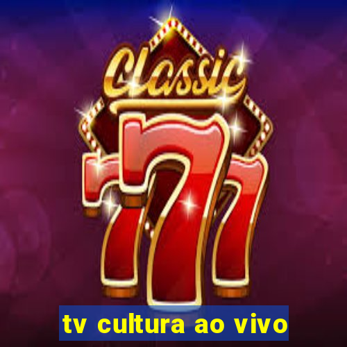 tv cultura ao vivo